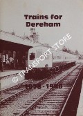 Trains for Dereham 1978 - 1988 by The Wymondham and Dereham Rail Action Committee